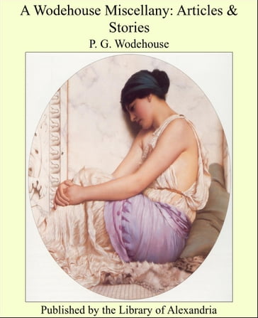 A Wodehouse Miscellany: Articles & Stories - Sir Pelham Grenville Wodehouse