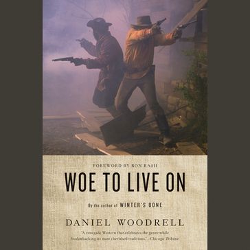 Woe to Live On - Daniel Woodrell