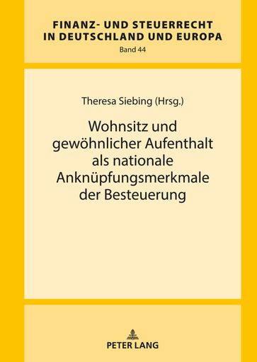 Wohnsitz und gewoehnlicher Aufenthalt als nationale Anknuepfungsmerkmale der Besteuerung - Theresa Siebing - Klaus-Dieter Druen