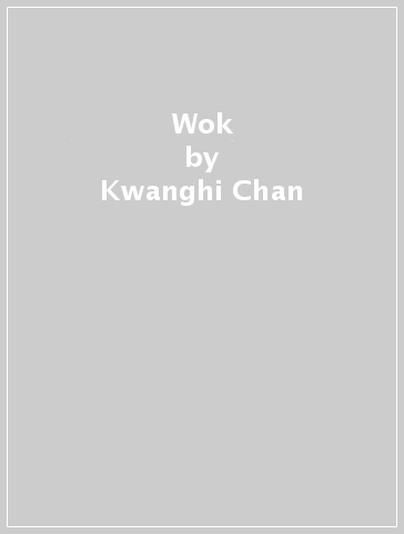 Wok - Kwanghi Chan