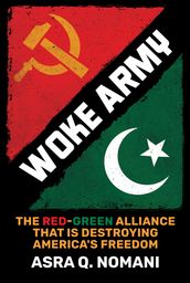 Woke Army: The Red-Green Alliance That Is Destroying America s Freedom