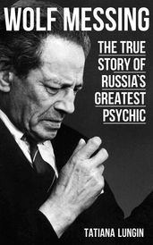 Wolf Messing - The True Story of Russia s Greatest Psychic