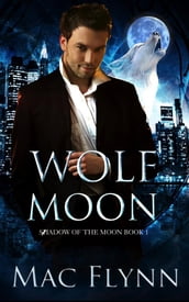 Wolf Moon: A Werewolf Shifter Romance (Shadow of the Moon Book 1)