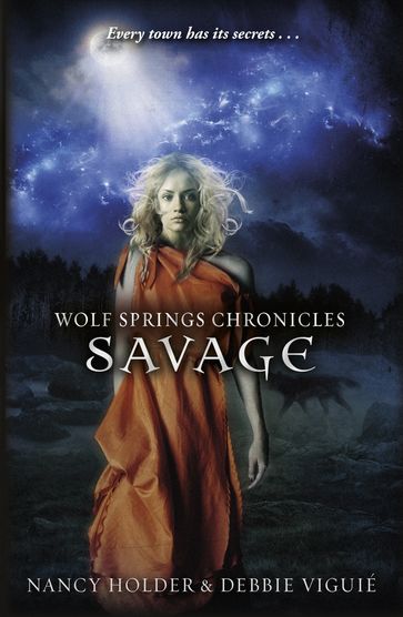 Wolf Springs Chronicles: Savage - Debbie Viguie - Nancy Holder