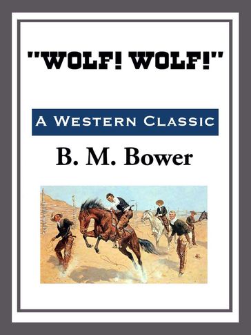 Wolf! Wolf! - B. M. Bower
