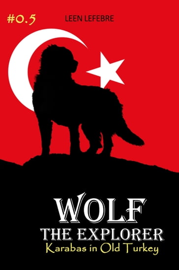 Wolf, the Explorer #0.5 (Karabas in Old Turkey) - Leen Lefebre