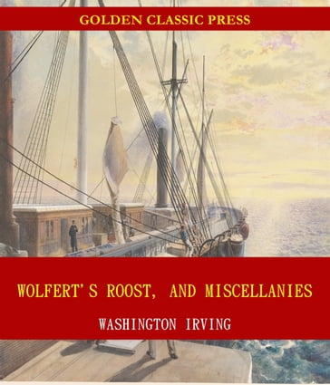 Wolfert's Roost, and Miscellanies - Washington Irving