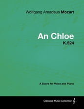 Wolfgang Amadeus Mozart - An Chloe - K.524 - A Score for Voice and Piano