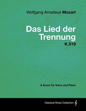 Wolfgang Amadeus Mozart - Das Lied Der Trennung - K.519 - A Score for Voice and Piano