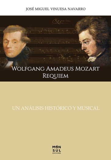 Wolfgang Amadeus Mozart REQUIEM, UN ANÁLISIS HISTÓRICO MUSICAL - Vinuesa Navarro - Miguel Jose