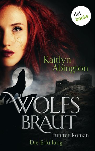 Wolfsbraut - Fünfter Roman: Die Erfüllung - Kaitlyn Abington