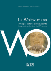 La Wolfsoniana. Immagini e storie del Novecento-Images and stories of the 20th century