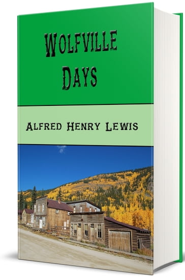 Wolfville Days - Alfred Henry Lewis