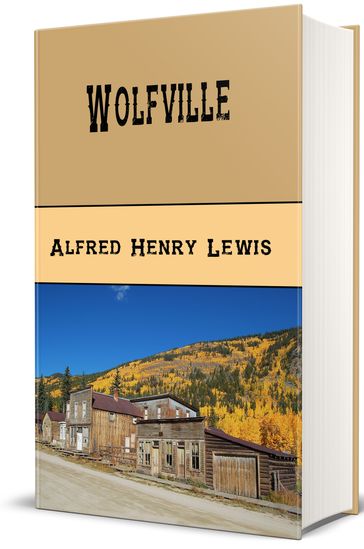 Wolfville (Illustrated) - Alfred Henry Lewis - Illustrator Frederic Remington