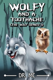 Wolfy And A Toothache: Wolf Series Book 1