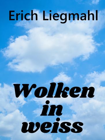 Wolken in weiß - Erich Liegmahl