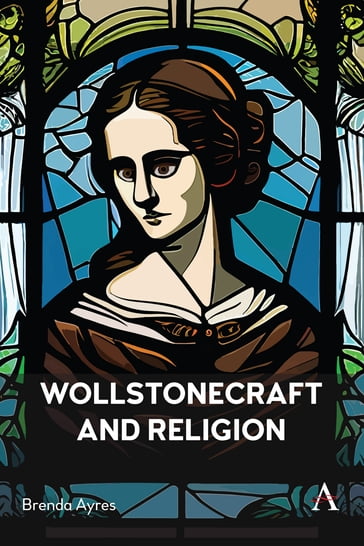 Wollstonecraft and Religion - Brenda Ayres