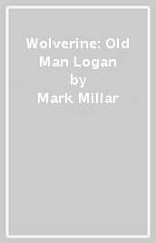 Wolverine: Old Man Logan