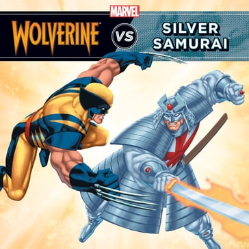 Wolverine vs. the Silver Samurai - Marvel Press