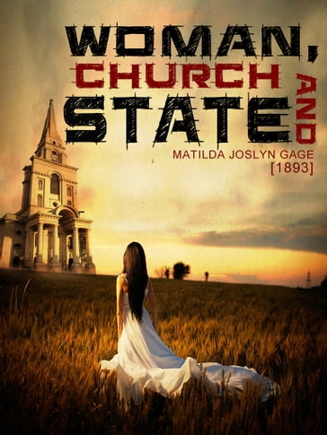 Woman, Church And State - Matilda Joslyn Gage