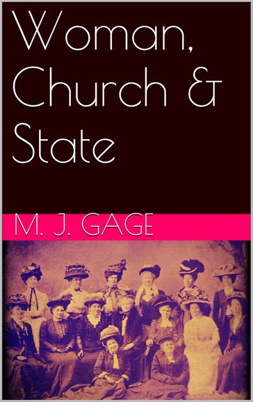 Woman, Church & State - Matilda Joslyn Gage