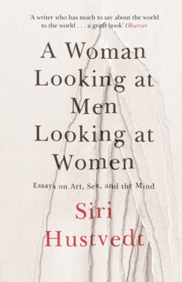 A Woman Looking at Men Looking at Women - Siri Hustvedt