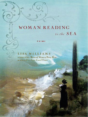 Woman Reading to the Sea: Poems - Lisa Williams