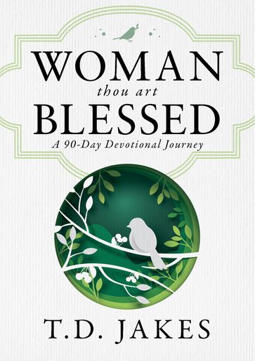 Woman, Thou Art Blessed - T. D. Jakes