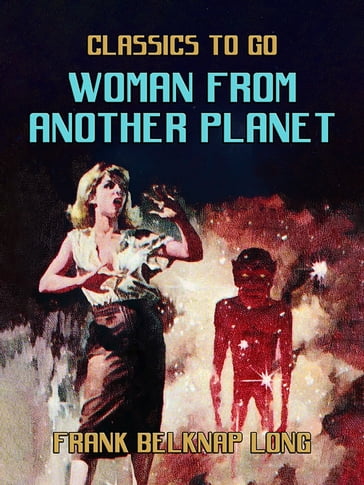 Woman from Another Planet - Frank Belknap Long