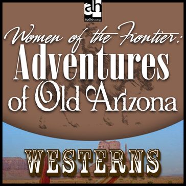 Woman of the Frontier: Adventures of Old Arizona - Zane Grey