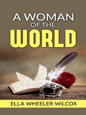 A Woman of the World - Her Counsel to Other People s Sons and Daughters