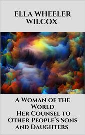A Woman of the World - Her Counsel to Other People