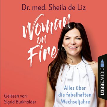 Woman on Fire - Alles über die fabelhaften Wechseljahre (Ungekürzt) - Sheila de Liz