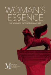 Woman s Essence. The woman of the contemporary Art. Ediz. illustrata. 3.