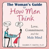 Woman s Guide to How Men Think, The