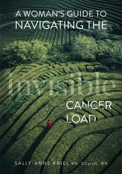 A Woman s Guide to Navigating the Invisible Cancer Load