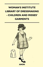 Woman s Institute Library of Dressmaking - Children and Misses  Garments