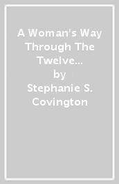 A Woman s Way Through The Twelve Steps Workbook