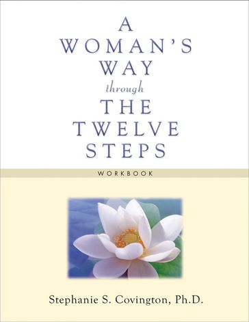 A Woman's Way through the Twelve Steps Workbook - Ph.D. Stephanie S Covington