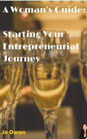 A Woman s guide to starting your entrepreneurial journey