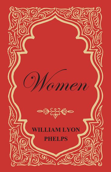 Women - An Essay by William Lyon Phelps - William Lyon Phelps