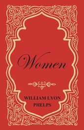 Women - An Essay by William Lyon Phelps