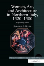 Women, Art, and Architecture in Northern Italy, 15201580