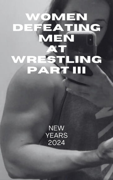 Women Defeating Men at Wrestling Part III New Years 2024 - Ken Phillips - Wanda Lea
