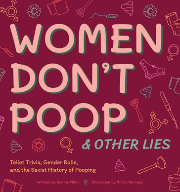 Women Don't Poop & Other Lies - Bonnie Miller