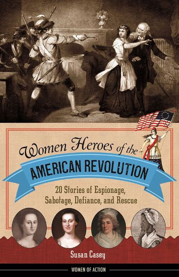 Women Heroes of the American Revolution - Susan Casey