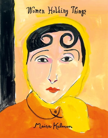 Women Holding Things - Maira Kalman