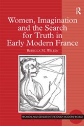 Women, Imagination and the Search for Truth in Early Modern France