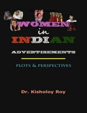 Women In Indian Advertisements: Plots & Perspectives