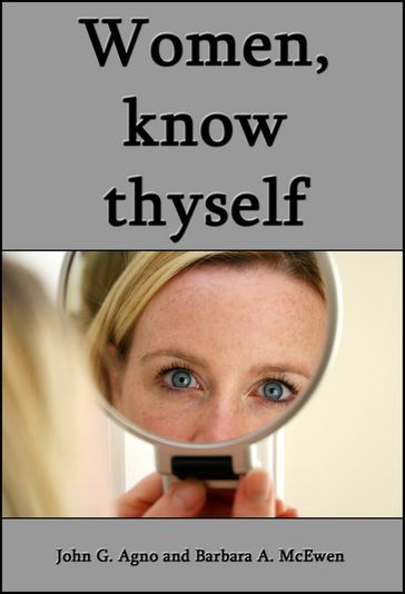 Women, Know Thyself: The Most Important Knowledge Is Self-Knowledge. - John Agno